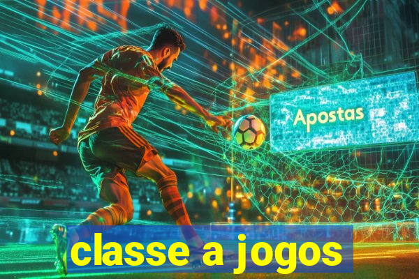 classe a jogos